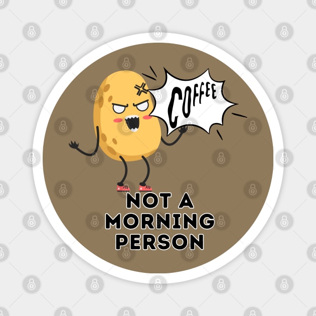 Not a morning person Magnet by Zero Pixel